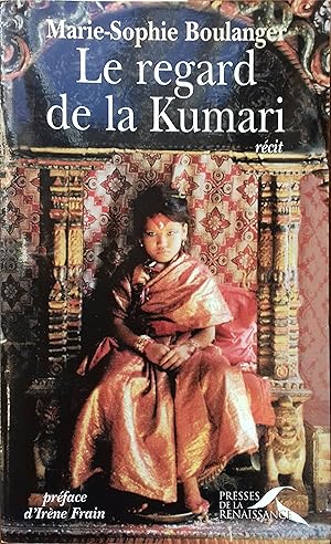 Le regard de la Kumari. Le monde secret des enfants-dieux du Népal.