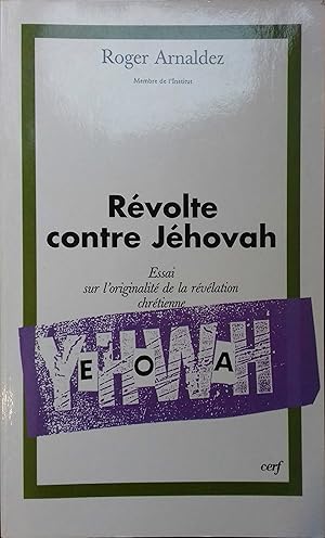 Imagen del vendedor de Rvolte contre Jhovah. Essai sur l'originalit de la rvlation chrtienne. a la venta por Librairie Et Ctera (et caetera) - Sophie Rosire