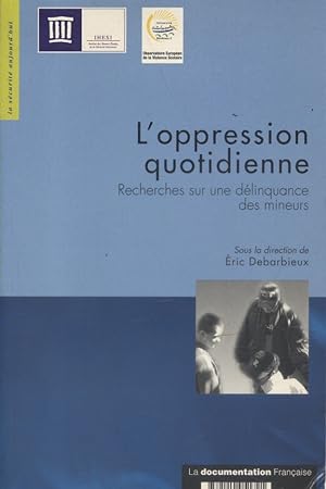 L'oppression quotidienne. Recherches sur une délinquance des mineurs.