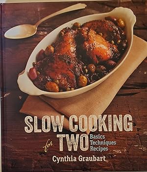 Slow Cooking for Two: Basic Techniques Recipes [SIGNED FIRST EDITION]