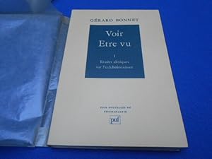 Voir Etre Vu. Tome I. Etudes Cliniques sur l'Exhibitionnisme