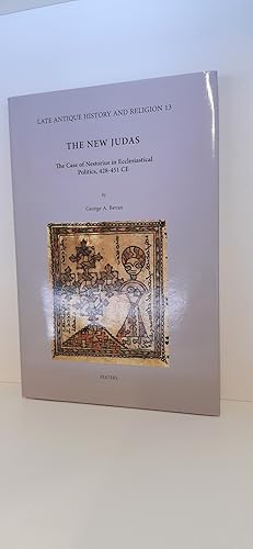 NEW JUDAS The Case of Nestorius in Ecclesiastical Politics, 428-451 Ce