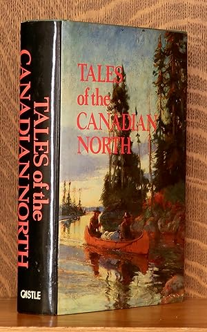 Seller image for TALES OF THE CANADIAN NORTH for sale by Andre Strong Bookseller