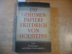 Bild des Verkufers fr Die geheimen Papiere Friedrich von Holsteins - Band I.: Erinnerungen und politische Denkwrdigkeiten zum Verkauf von Gebrauchtbcherlogistik  H.J. Lauterbach