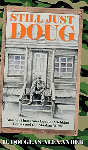 Seller image for Still Just Doug: Another Humorous Look at Michigan Courts and the Alaskan Wilds for sale by Redux Books