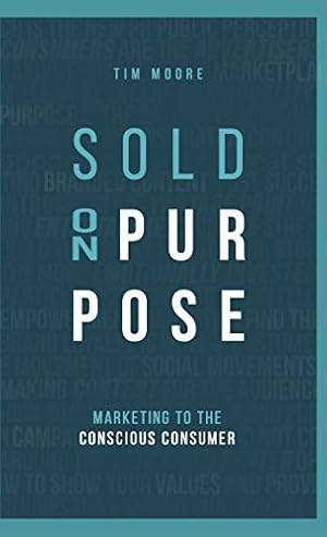 Imagen del vendedor de Sold On Purpose: Marketing to the Conscious Consumer a la venta por Redux Books