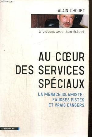 Bild des Verkufers fr Au coeur des services spciaux - La menace islamiste, fausses pistes et vrais dangers : Entretiens avec Jean Guisnet zum Verkauf von Le-Livre