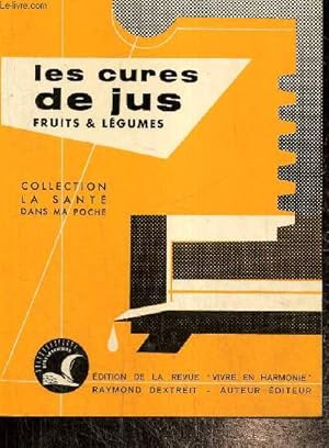 Seller image for Les cures de jus, fruits & lgumes - Extrait de la revue "Vivre en Harmonie" (Collection "La sant dans ma poche") for sale by Le-Livre