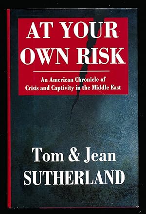 Seller image for At Your Own Risk: An American Chronicle of Crisis and Capitivity in the Middle East for sale by Paradox Books USA