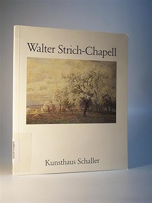 Retrospektive, Walter Strich-Chapell 1877 - 1960. 23.Mai - 22 Juni 1985 zum 125 jährigen Bestehen...