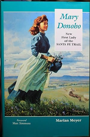 Image du vendeur pour Mary Donoho New First Lady of the Santa Fe Trail mis en vente par Old West Books  (ABAA)