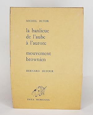 Bild des Verkufers fr La Banlieue de l'aube  l'aurore. Mouvement brownien zum Verkauf von Librairie-Galerie Emmanuel Hutin