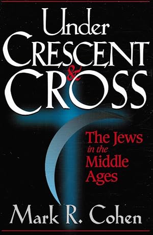 Seller image for Under Crescent & Cross: the Jews in the Middle Ages for sale by Bookshop Baltimore