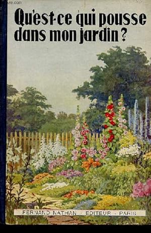 Seller image for Qu'est-ce qui pousse dans mon jardin ? tableaux pour l'identification de plus de 500 plantes et fleurs de jardin comment les planter, comment les soigner - Collection guides du naturaliste V. for sale by Le-Livre