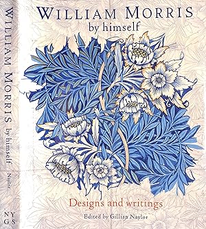 William Morris By Himself: Designs And Writings