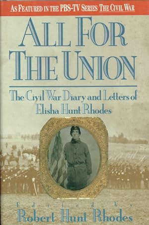 Seller image for ALL FOR THE UNION : THE CIVIL WAR DIARY AND LETTERS OF ELISHA HUNT RHODES for sale by Paul Meekins Military & History Books
