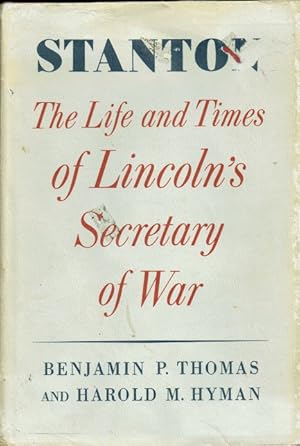 Imagen del vendedor de STANTON : THE LIFE AND TIMES OF LINCOLN'S SECRETARY OF WAR a la venta por Paul Meekins Military & History Books