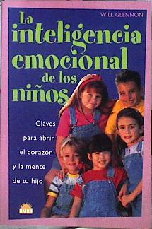 Seller image for La inteligencia emocional de los nios: claves para abrir el corazn y la mente de tu hijo for sale by Almacen de los Libros Olvidados