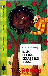 Seller image for Isilik! el lago de las girls mudas : (silence el lago de las nias mudas) for sale by Almacen de los Libros Olvidados