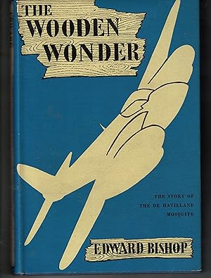 The Wooden Wonder. The story of the De Havilland Mosquito. With plates