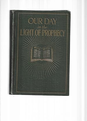 OUR DAY IN THE LIGHT OF PROPHECY.