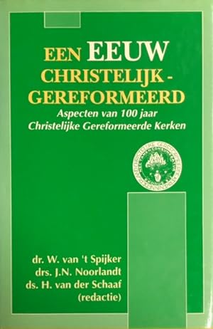 Seller image for Een eeuw christelijk-gereformeerd. Aspecten van 100 jaar Christelijke Gereformeerde Kerken for sale by Antiquariaat Schot