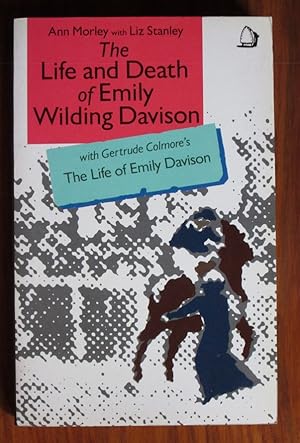 Bild des Verkufers fr The Life and Death of Emily Wilding Davison, With Gertrude Colmore's The Life of Emily Davison zum Verkauf von C L Hawley (PBFA)