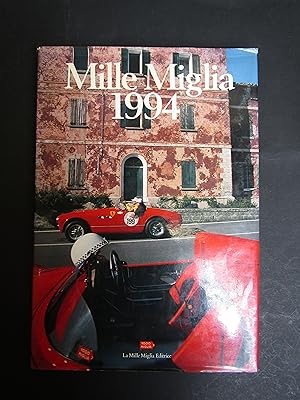 Image du vendeur pour Mille Miglia 1994. La mille Miglia editrice. A cura di Allievi Pino. 1994 mis en vente par Amarcord libri