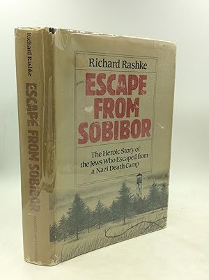 Image du vendeur pour ESCAPE FROM SOBIBOR: The Heroic Story of the Jews Who Escaped from a Nazi Death Camp mis en vente par Kubik Fine Books Ltd., ABAA