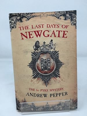 Seller image for The Last Days of Newgate: A gripping historical detective story set in the heart of old London (Pyke Mystery) for sale by Cambridge Recycled Books