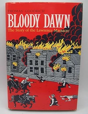 Imagen del vendedor de Bloody Dawn: The Story of the Lawrence Massacre a la venta por Easy Chair Books