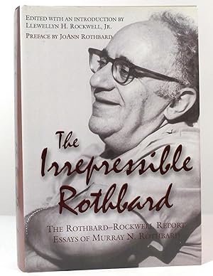 Seller image for THE IRREPRESSIBLE ROTHBARD The Rothbard-Rockwell Report Essays of Murray N. Rothbard for sale by Rare Book Cellar