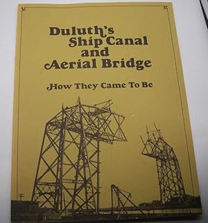 Image du vendeur pour Duluth's Ship Canal and Aerial Bridge, How They Came to Be mis en vente par Easy Chair Books