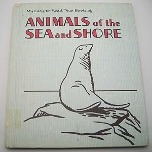 Immagine del venditore per My Easy-to-Read True Book of Animals of the Sea and Shore venduto da Easy Chair Books