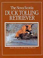 Imagen del vendedor de The Nova Scotia Duck Tolling Retriever a la venta por Harry E Bagley Books Ltd