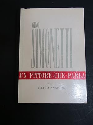 Immagine del venditore per Gino Simonetti. Un pittore che parla. A cura di Appiano. Annigoni Pietro. 1963 venduto da Amarcord libri