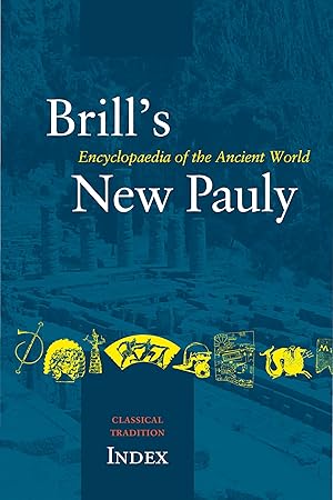 Image du vendeur pour Brill's New Pauly: Encyclopaedia of the Ancient World. Classical Tradition. Index mis en vente par Libro Co. Italia Srl