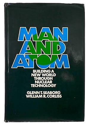 Seller image for Man and Atom: Building a New World through Nuclear Technology for sale by Black Falcon Books