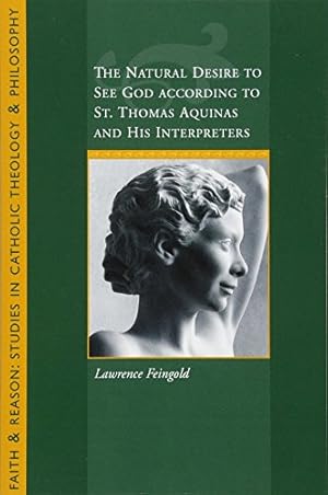 Image du vendeur pour The Natural Desire to See God According to St. Thomas and His Interpreters (Faith and Reason: Studies in Catholic Theology and Philosophy) [Soft Cover ] mis en vente par booksXpress