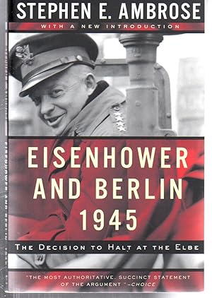 Eisenhower and Berlin, 1945: The Decision to Halt at the Elbe (Norton Essays in American History)