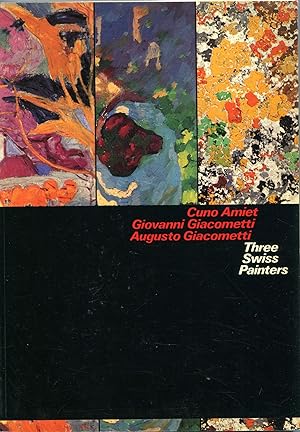 Image du vendeur pour Three Swiss Painters; Cuno Amiet, Giovanni Giacometti, Augusto Giacometti mis en vente par Waysidebooks
