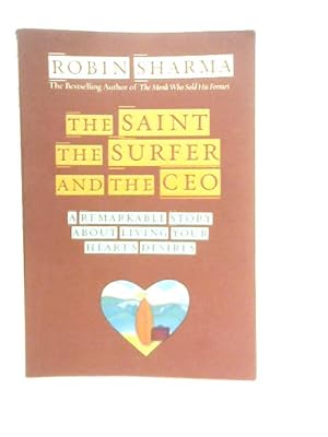 Bild des Verkufers fr The Saint, the Surfer and the CEO: A Remarkable Story about Living Your Heart's Desires zum Verkauf von World of Rare Books