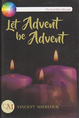 Bild des Verkufers fr Let Advent Be Advent. The Sacred Heart Messenger. zum Verkauf von Bcher bei den 7 Bergen