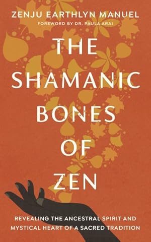 Bild des Verkufers fr Shamanic Bones of Zen : Revealing the Ancestral Spirit and Mystical Heart of a Sacred Tradition zum Verkauf von GreatBookPrices