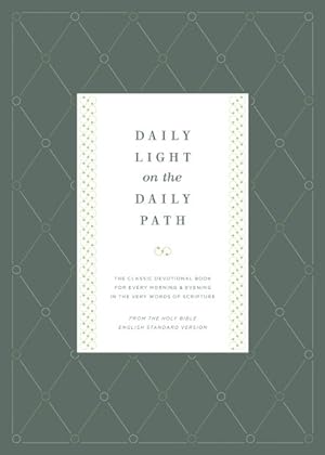 Image du vendeur pour Daily Light on the Daily Path : The Classic Devotional Book for Every Morning and Evening in the Very Words of Scripture: From the Holy Bible English Standard Version mis en vente par GreatBookPrices