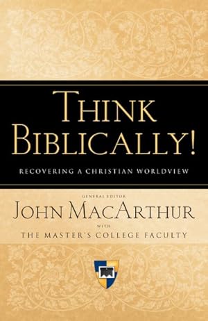 Bild des Verkufers fr Think Biblically! : Recovering a Christian Worldview zum Verkauf von GreatBookPrices