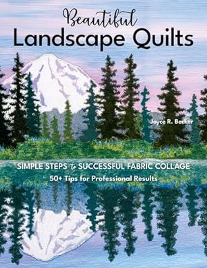 Bild des Verkufers fr Beautiful Landscape Quilts : Simple Steps to Successful Fabric Collage: 50+ Tips for Professional Results zum Verkauf von GreatBookPrices