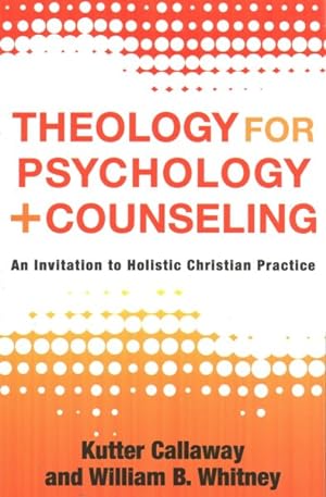 Seller image for Theology for Psychology and Counseling : An Invitation to Holistic Christian Practice for sale by GreatBookPrices