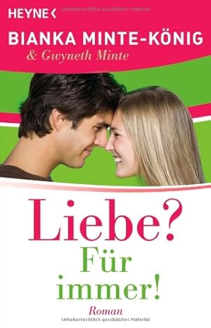 Bild des Verkufers fr Liebe? Fr immer! : Roman. Bianka Minte-Knig & Gwyneth Minte zum Verkauf von Antiquariat Buchhandel Daniel Viertel