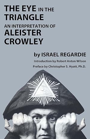 Bild des Verkufers fr The Eye in the Triangle: An Interpretation of Aleister Crowley zum Verkauf von Earthlight Books